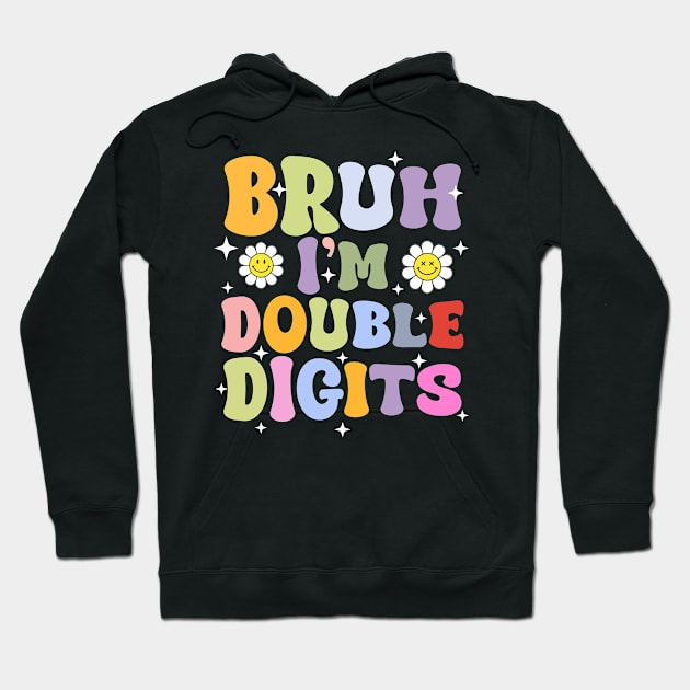 Bruh I'm Double Digits 10th Birthday Gift For Girls kids Hoodie by tearbytea